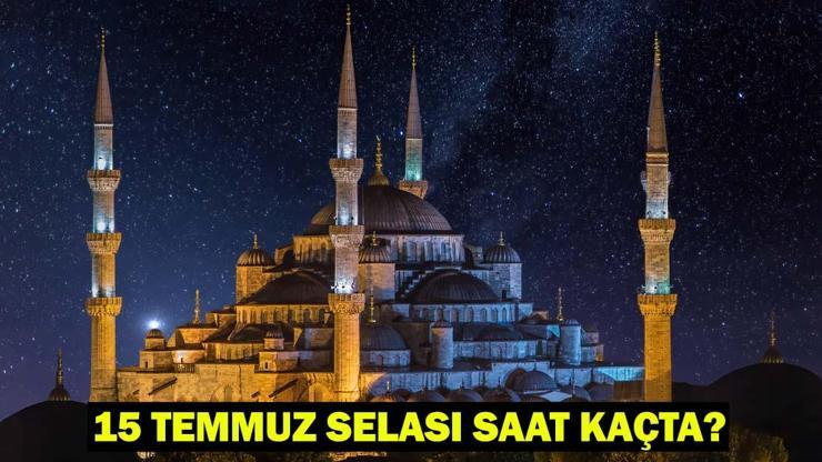 15 Temmuz'da sela ne zaman, saat kaçta okunacak? Sela sözleri ve Türkçe anlamı! 15 Temmuz'da sela ne zaman, saat kaçta okunacak? Sela sözleri ve Türkçe anlamı!