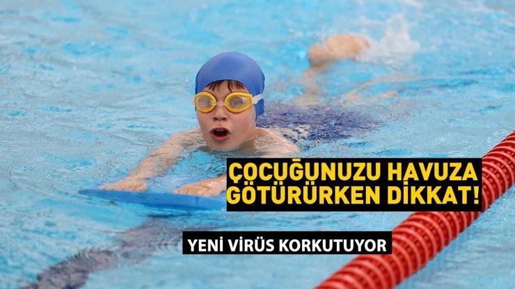 Çocuklarda görülüyor Adenovirüs havuzlardan da bulaşıyor AMAN DİKKAT GÖZÜNÜZE BULAŞMASIN