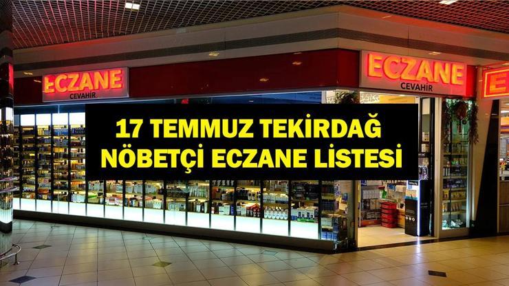 TEKİRDAĞ NÖBETÇİ ECZANE: 17 Temmuz Tekirdağ Nöbetçi Eczaneler Neresi? 17 Temmuz Perşembe Tekirdağ Çorlu, Şarköy, Süleymanpaşa, Çerkezköy, Saray, Ergene Nöbetçi Eczaneler Listesi