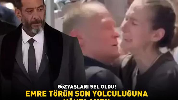 Emre Törün son yolculuğuna uğurlandı CENAZEDE GÖZYAŞLARI SEL OLDU