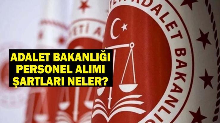 ADALET BAKANLIĞI PERSONEL ALIMI KADRO VE BRANŞ DAĞILIMI: İnfaz koruma memuru, zabıt katibi, destek personeli alımı 2025 ne zaman, şartları neler