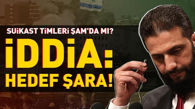 Suikast timleri Şamda mı | İDDİA: Hedef Ahmed Şara