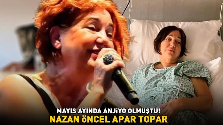 Anjiyo olmuştu Nazan Öncel apar topar hastaneye kaldırıldı