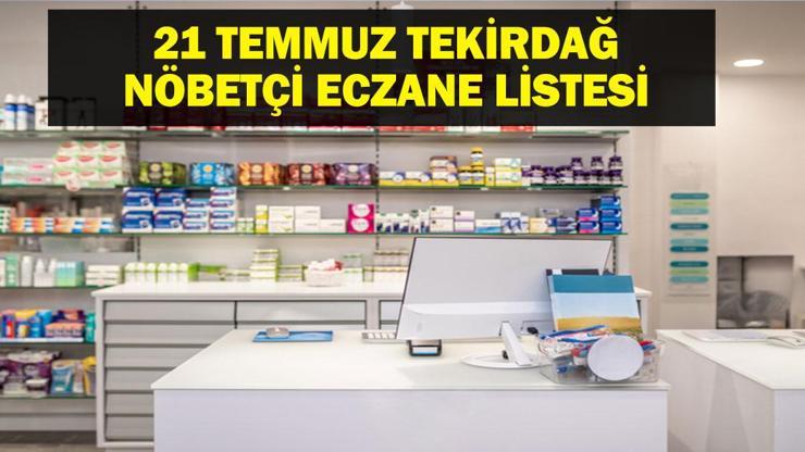 TEKİRDAĞ NÖBETÇİ ECZANE: 21 Temmuz Tekirdağ Nöbetçi Eczaneler Neresi? 21 Temmuz Pazartesi Tekirdağ Çorlu, Şarköy, Süleymanpaşa, Çerkezköy, Saray, Ergene Nöbetçi Eczaneler Listesi TEKİRDAĞ NÖBETÇİ ECZANE: 21 Temmuz Tekirdağ Nöbetçi Eczaneler Neresi? 21 Temmuz Pazartesi Tekirdağ Çorlu, Şarköy, Süleymanpaşa, Çerkezköy, Saray, Ergene Nöbetçi Eczaneler Listesi