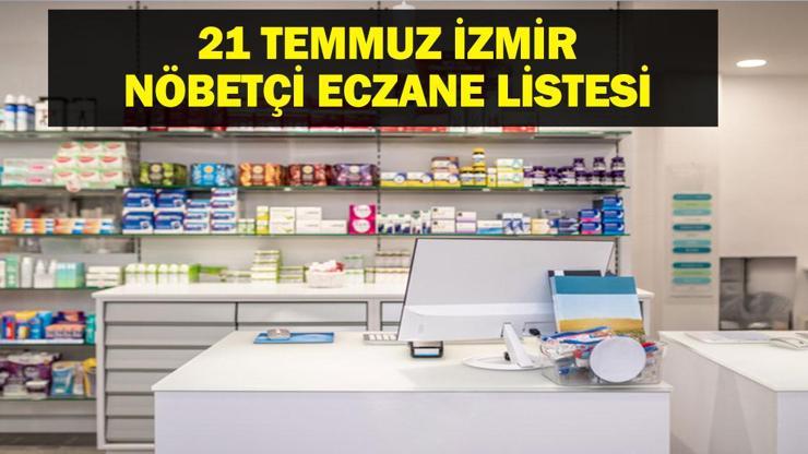 İzmir Nöbetçi Eczane 21 Temmuz: İzmir Nöbetçi Eczaneler Neresi? 21 Temmuz Pazartesi İzmir Çeşme, Alaçatı, Seferihisar, Urla, Dikili Nöbetçi Eczaneler Listesi