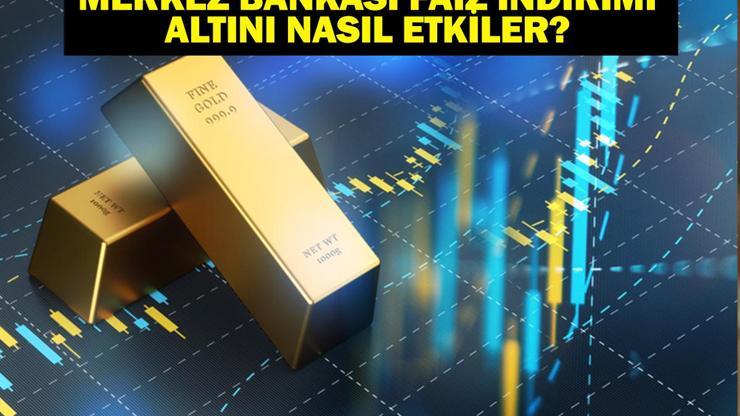 MERKEZ BANKASI FAİZ İNDİRİMİ ALTINI NASIL ETKİLEYECEK Merkez Bankası Faiz İndirimi Sonrası Altın Fiyatları Düşer Mi Yükselir Mi