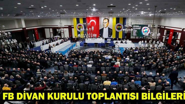 68847f31d0764f40b3964b24 FB DİVAN KURULU TOPLANTISI SAATİ: Fenerbahçe Yüksek Divan Kurulu Toplantısı ne zaman, saat kaçta yapılacak?