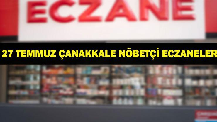 NÖBETÇİ ECZANE ÇANAKKALE: 27 Temmuz Çanakkale Nöbetçi Eczaneler Neresi? 27 Temmuz Pazar Çanakkale Kepez, Lapseki, Küçükkuyu, Gökçeada, Bozcaada Nöbetçi Eczaneler Listesi NÖBETÇİ ECZANE ÇANAKKALE: 27 Temmuz Çanakkale Nöbetçi Eczaneler Neresi? 27 Temmuz Pazar Çanakkale Kepez, Lapseki, Küçükkuyu, Gökçeada, Bozcaada Nöbetçi Eczaneler Listesi