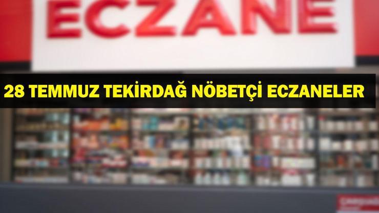 TEKİRDAĞ NÖBETÇİ ECZANE: 28 Temmuz Tekirdağ Nöbetçi Eczaneler Neresi? 28 Temmuz Pazartesi Tekirdağ Çorlu, Şarköy, Süleymanpaşa, Çerkezköy, Saray, Ergene Nöbetçi Eczaneler Listesi TEKİRDAĞ NÖBETÇİ ECZANE: 28 Temmuz Tekirdağ Nöbetçi Eczaneler Neresi? 28 Temmuz Pazartesi Tekirdağ Çorlu, Şarköy, Süleymanpaşa, Çerkezköy, Saray, Ergene Nöbetçi Eczaneler Listesi