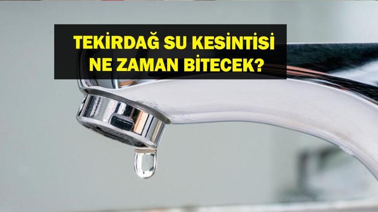 TEKİRDAĞ SU KESİNTİSİ NE ZAMAN BİTECEK? TESKİ Tekirdağ Su Kesintisi Kaç Gün Sürecek? Süleymanpaşa, Marmaraereğlisi, Kumbağ Su Kesintisi Son Durum...
