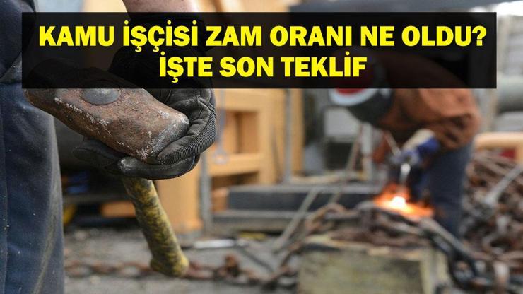 KAMU İŞÇİLERİ ZAM TEKLİFİ BELLİ OLDU! 600 Bin Kamu İşçisi Toplu İş Sözleşmesi Zam Oranı Belli Oldu Mu? Kamu İşçisi Zamlı Maaş Ne Kadar Olacak?