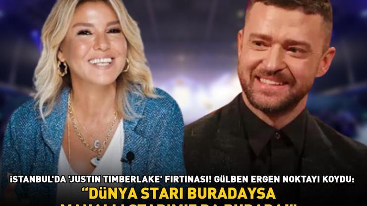 İstanbulda Justin Timberlake fırtınası Gülben Ergen noktayı koydu: DÜNYA STARI BURADAYSA, MAHALLi STARIMIZ DA BURADA