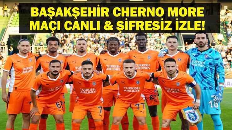 688b6f85fa20a9ce6b586226 BAŞAKŞEHİR CHERNO MORE MAÇI CANLI İZLE| UEFA Konferans Ligi Başakşehir Cherno More Maçı Hangi Kanalda, Saat Kaçta? İşte Maç Kadrosu