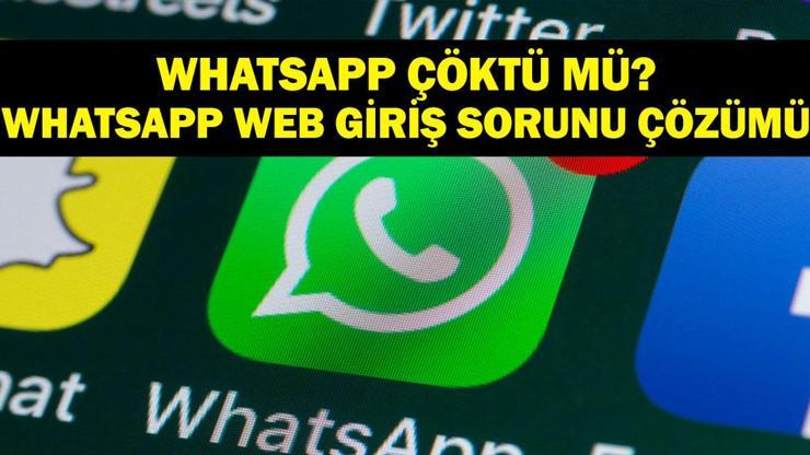 WHATSAPP WEB GİRİŞ SORUNU ÇÖZÜMÜ: WhatsApp Çöktü Mü? WhatsApp Web Neden Açılmıyor?