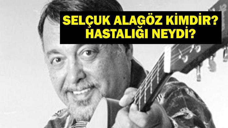 SELÇUK ALAGÖZ KİMDİR Usta Sanatçı Selçuk Alagöz Kaç Yaşındaydı, Neden Öldü, Hastalığı Neydi