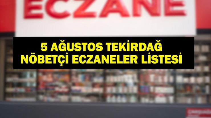 TEKİRDAĞ NÖBETÇİ ECZANE: 5 Ağustos Tekirdağ Nöbetçi Eczaneler Neresi? 5 Salı Tekirdağ Çorlu, Şarköy, Süleymanpaşa, Çerkezköy, Saray, Ergene Nöbetçi Eczaneler Listesi TEKİRDAĞ NÖBETÇİ ECZANE: 5 Ağustos Tekirdağ Nöbetçi Eczaneler Neresi? 5 Salı Tekirdağ Çorlu, Şarköy, Süleymanpaşa, Çerkezköy, Saray, Ergene Nöbetçi Eczaneler Listesi