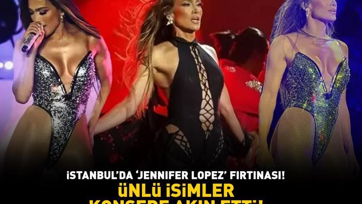 İSTANBULDA JENNIFER LOPEZ FIRTINASI Ünlü isimler konsere akın etti