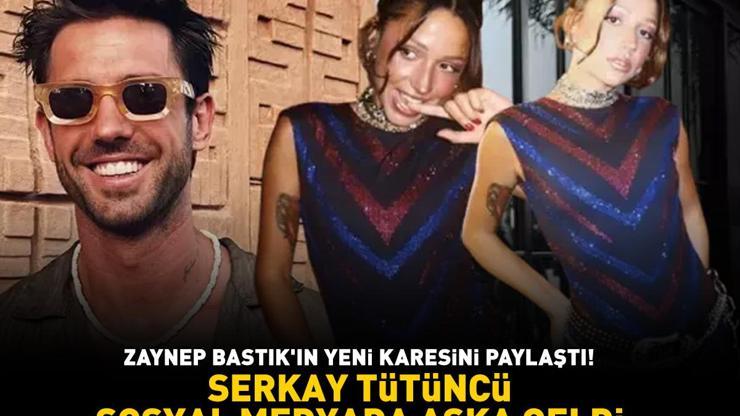 Eski Survivor Serkay Tütüncü aşka geldi Zeynep Bastıkın yeni karesini kendi sosyal medya hesabında paylaştı