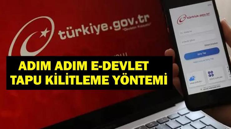 ADIM ADIM E-DEVLET TAPU KİLİTLEME: Sahte İşlemlerden Korunun e-Devlet Tapu Kilitleme Uygulaması Nasıl Yapılır İşte İşlem Yapılmaz Beyan Tesisi ile Tapu Kısıtlaması Detayları...