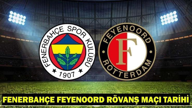 FENERBAHÇE FEYENOORD RÖVANŞ MAÇI TARİHİ: Fenerbahçe - Feyenoord rövanş maçı ne zaman, hangi tarihte