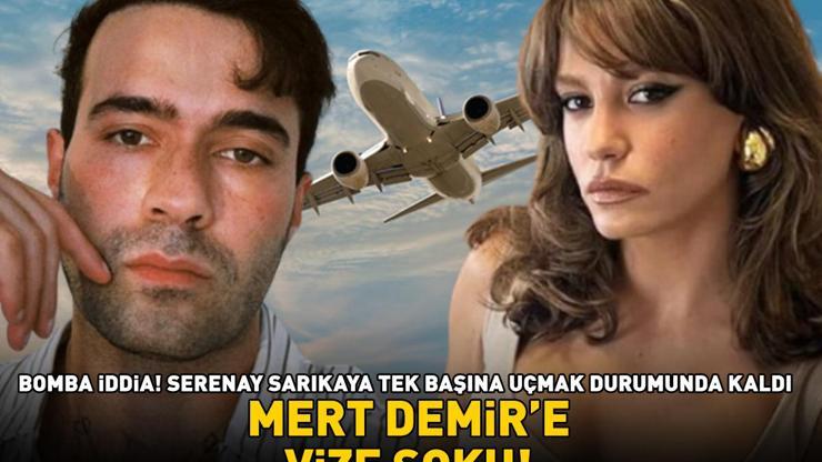 SERENAY SARIKAYANIN BİRİCİK SEVGİLİSİ MERT DEMİRE VİZE ŞOKU Tek başına kaldı