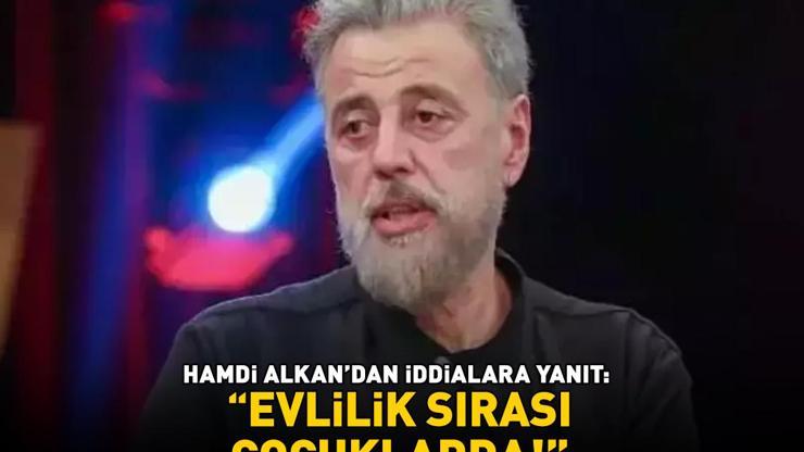 Geçtiğimiz yıl yeni bir aşka yelken açmıştı Hamdi Alkan o iddialara böyle yanıt verdi: EVLİLİK SIRASI ÇOCUKLARDA