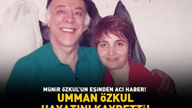 Yeşilçamın yıldızı Münir Özkulun eşinden acı haber UMMAN ÖZKUL HAYATINI KAYBETTİ