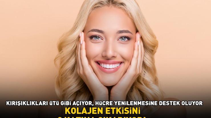 KOLAJEN ETKİSİNİ 2 KATINA ÇIKARIYOR Mucizevi etki: Kırışıklıkları ütü gibi açıyor, cildi onarıp hücre yenilenmesine destek oluyor