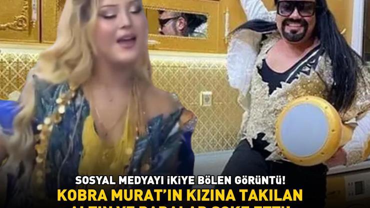 BÖYLESİ GÖRÜLMEDİ Kobra Muratın kızına boyu kadar altın ve para takıldı Sosyal medyayı ikiye bölen görüntü