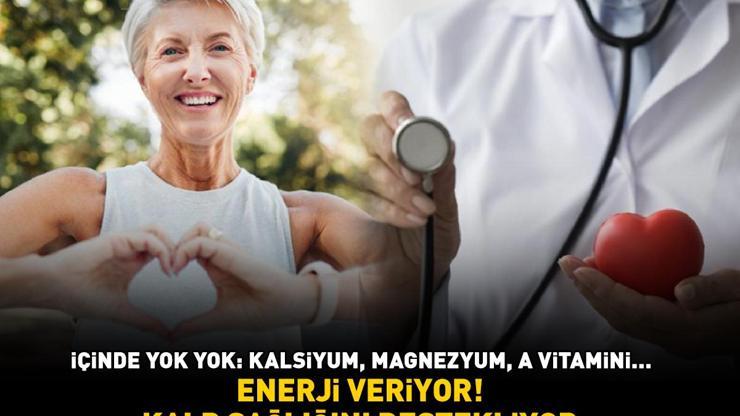 Kilosu 800 TL İçinde yok yok: Kalsiyum, magnezyum, fosfor, A vitamini... Enerji veriyor, kalp sağlığını destekliyor