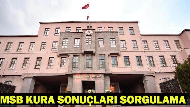 MSB İŞÇİ ALIMI SONUÇLARI İSİM LİSTESİ 2025: Milli Savunma Bakanlığı (MSB) kura sonuçları sorgulama ekranı