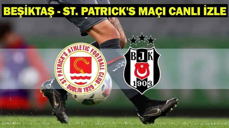 BEŞİKTAŞ - ST. PATRICK'S MAÇI CANLI İZLE: Beşiktaş - St. Patrick's muhtemel 11'ler/ maç kadrosu! Beşiktaş - St. Patrick's maçı HT Spor canlı izleme ekranı!
