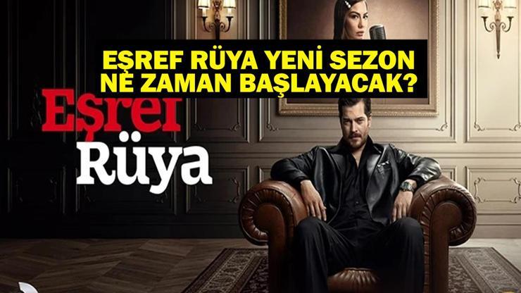 EŞREF RÜYA YENİ SEZON TARİHİ: Eşref Rüya Ne Zaman Başlayacak İşte Oyuncu Kadrosu ve Sezon Finali Detayları