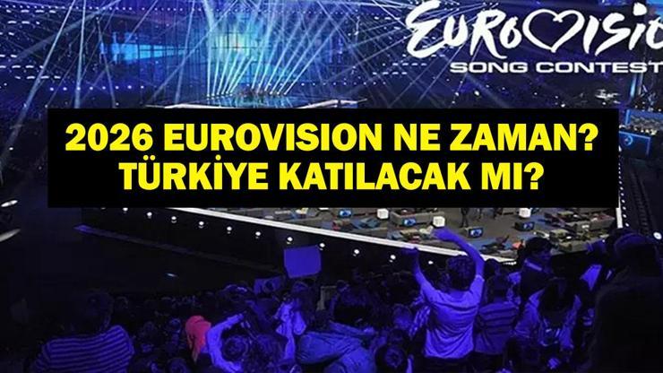 2026 EUROVISION NE ZAMAN 2026 Eurovision Hangi Ülkede Türkiye Eurovisiona Katılacak Mı