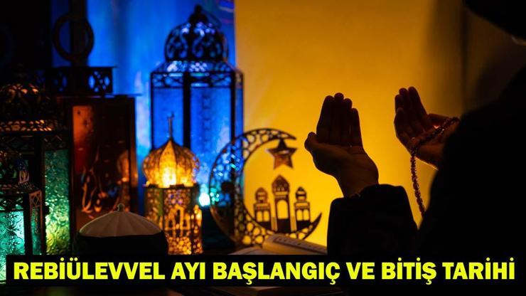 REBİÜLEVVEL AYI BAŞLANGIÇ VE BİTİŞ TARİHİ: Rebiülevvel Ayı ne zaman başlayacak? REBİÜLEVVEL AYI BAŞLANGIÇ VE BİTİŞ TARİHİ: Rebiülevvel Ayı ne zaman başlayacak?
