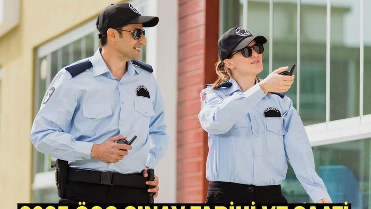 2025 ÖGG SINAV TARİHİ VE SAATİ... Özel Güvenlik Görevlisi sınavı ne zaman, hangi gün