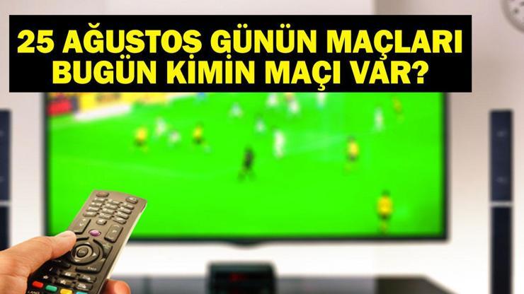 68ac680f6476d7b5c519cf11 25 AĞUSTOS BUGÜN KİMİN MAÇI VAR? Süper Lig Maçları Hangi Kanalda, Saat Kaçta? 25 Ağustos Günün Maçları