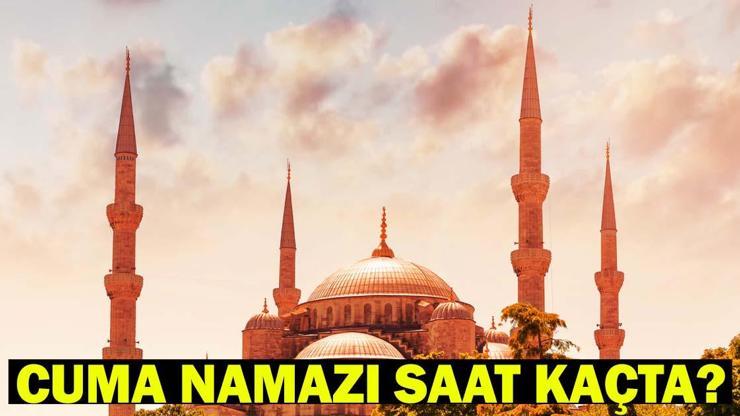 CUMA NAMAZI SAAT KAÇTA? 29 Ağustos Cuma Namazı Saatleri: İstanbul, İzmir, Ankara Diyanet Cuma Vakitleri! CUMA NAMAZI SAAT KAÇTA? 29 Ağustos Cuma Namazı Saatleri: İstanbul, İzmir, Ankara Diyanet Cuma Vakitleri!