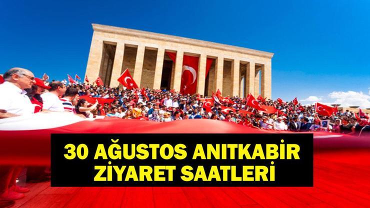 BUGÜN ANITKABİR KAÇA KADAR AÇIK? 30 Ağustos Anıtkabir Ziyaret Saatleri Ne? 30 Ağustos Zafer Bayramı Anıtkabir Ziyaret Saatleri...