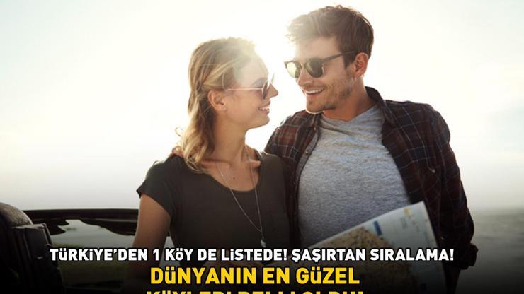 DÜNYANIN EN GÜZEL KÖYLERİ Zirvedeki yer şaşırttı Türkiyeden 1 köy de listede