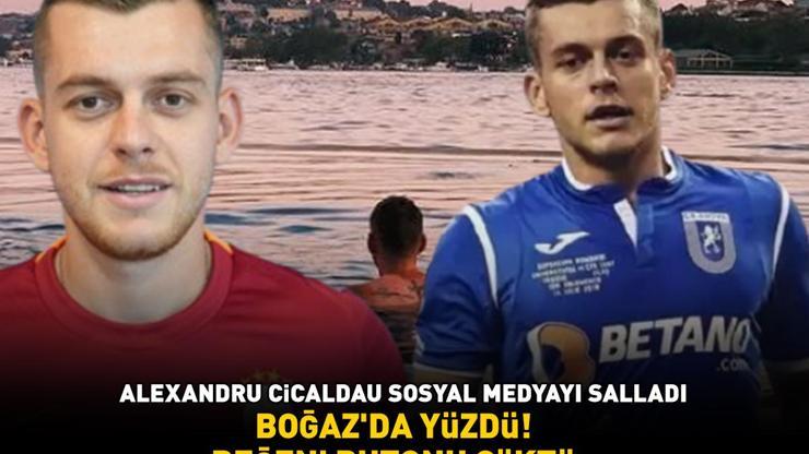 Galatasarayın eski yıldızı Alexandru Cicaldau sosyal medyayı salladı Boğazda yüzdü, beğeni butonu çöktü