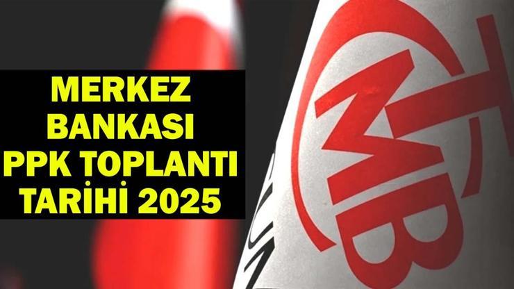 MERKEZ BANKASI FAİZ KARARI NE ZAMAN AÇIKLANACAK? Merkez Bankası PPK Toplantı sonucu 2025: TCMB faiz kararı beklentisi ne?