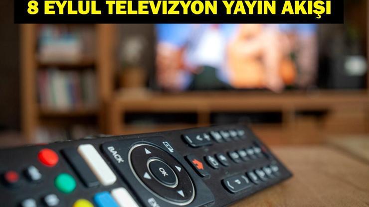 8 EYLÜL YAYIN AKIŞI: Bu Akşam Hangi Diziler Var Uzak Şehir Yeni Bölüm Ne Zaman 8 Eylül TV Yayın Akışı Listesi