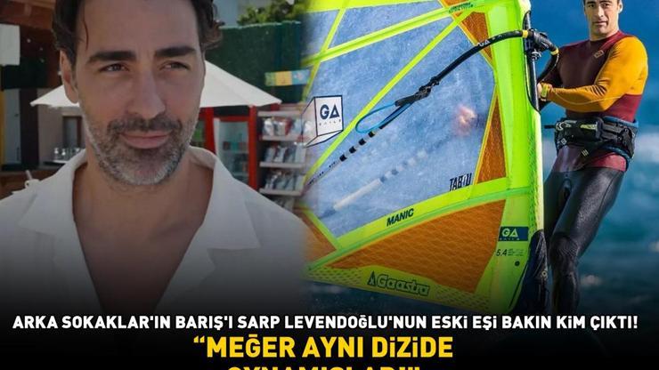 Arka Sokakların Barışı Sarp Levendoğlunun eski eşi bakın kim çıktı Meğer aynı dizide oynamışlar