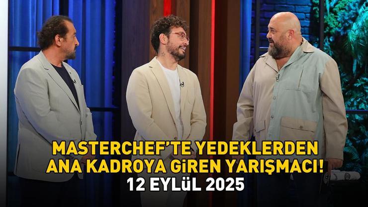 MASTERCHEF'TE ANA KADROYA GİREN YARIŞMACI 12 EYLÜL 2025 | MasterChef'te ana kadroya yedeklerden kim girdi, kim kazandı?