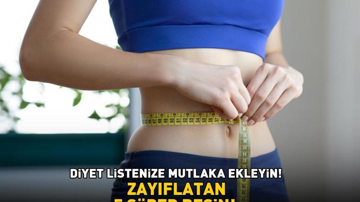 ZAYIFLATAN 5 SÜPER BESİN Diyet listenize mutlaka ekleyin Uzun süre tok tutuyor, metabolizmayı hızlandırıyor