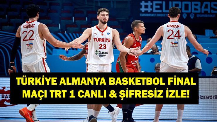 TÜRKİYE ALMANYA FİNAL MAÇI CANLI İZLE: EuroBasket Türkiye Almanya Basketbol Finali TRT 1 Canlı & Şifresiz İzle! 12 Dev Adam 24 Yıl Sonra Finalde!