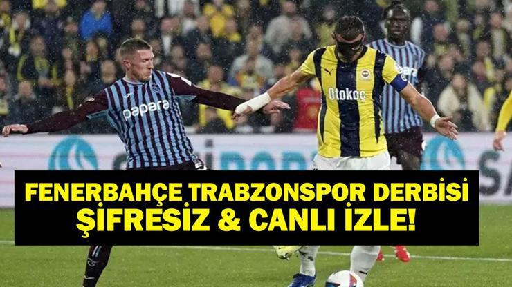 FENERBAHÇE TRABZONSPOR MAÇI CANLI İZLE: Süper Lig Fenerbahçe Trabzonspor Derbisi beIN Sports Canlı İzle: İşte Maç Kadrosu!