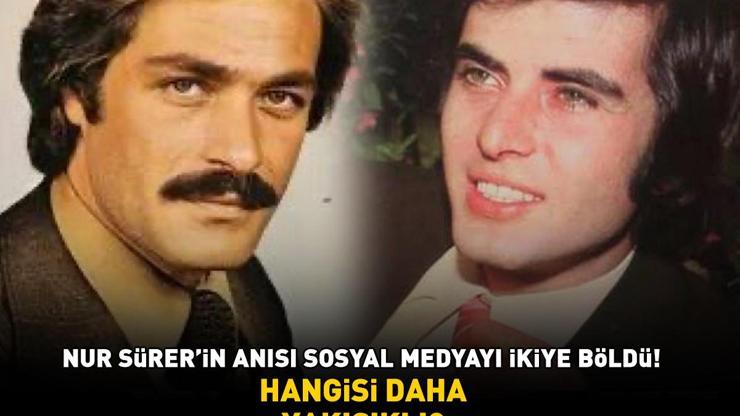 Nur Sürerin anısı sosyal medyayı 2ye böldü Hangisi daha yakışıklı: Kadir İnanır mı Tarık Akan mı