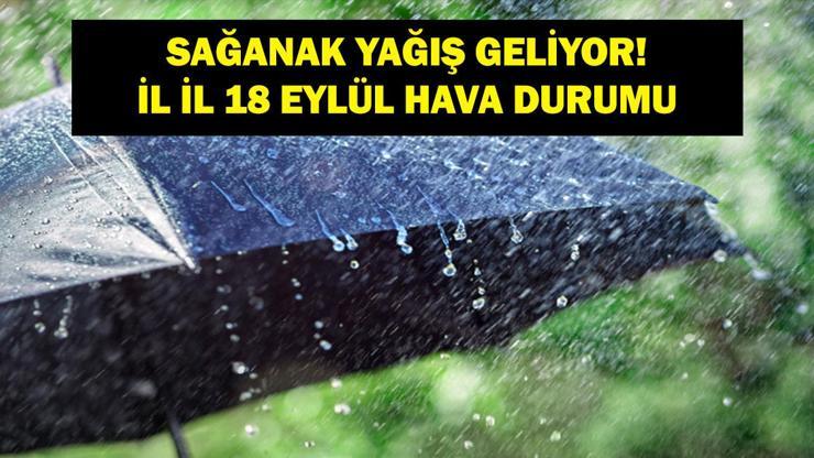 18 EYLÜL HAVA DURUMU: Kış Geliyor Meteorolojiden Kuvvetli Yağış Yarısı Geldi... İşte İstanbul, Ankara, İzmir İl İl 18 Eylül Bugün Hava Durumu...